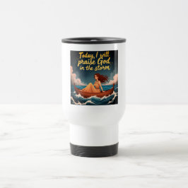 Taza De Viaje Hoy, alabaré a Dios en la tormenta