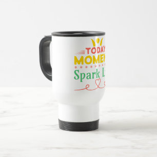 Taza De Viaje Hoy, momento, vida de chispa