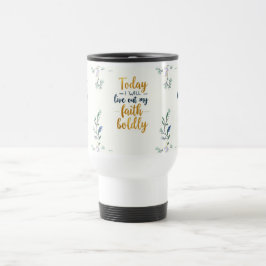 Taza De Viaje Hoy, voy a vivir con valentía mi fe.