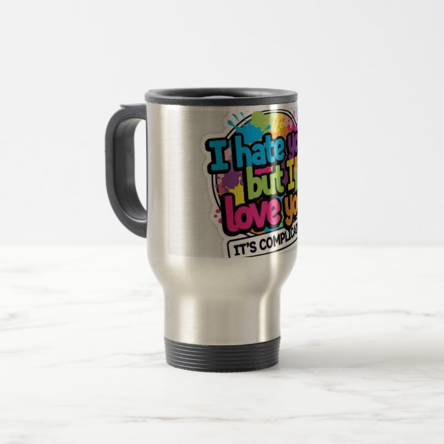 Taza De Viaje I Hate You But I Love You Sticker (Anverso izquierdo)
