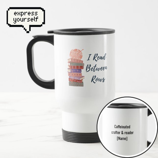Taza De Viaje I Read Between Rows Crochet Knitting Book Lover (Subido por el creador)