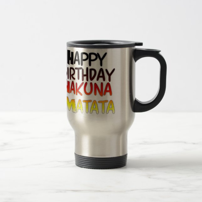 Taza De Viaje Impresión artística del cumpleaños Hakuna Matata (Derecha)