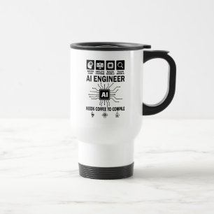 Taza De Viaje Ingeniero de IA divertido necesita café para compi