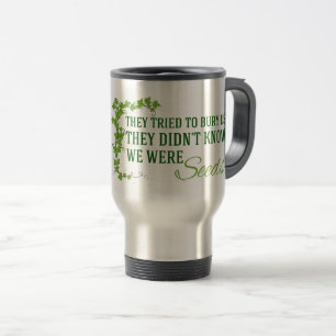 Taza De Viaje Intentaron enterrarnos... Eramos semillas