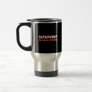 Taza De Viaje Introvert - No me engañes, estoy pensando