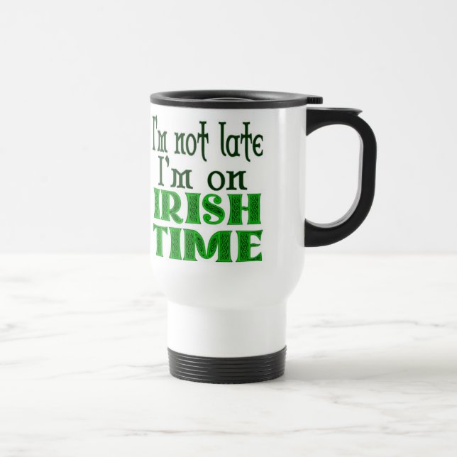 Taza De Viaje Irlandés Time Funny Saying - Personalizado (Derecha)