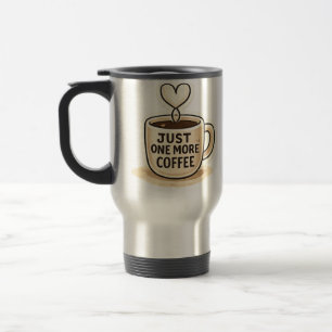 Taza De Viaje Just One More Coffee