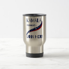 Taza De Viaje ¡Kamala Por La Presidenta, Únete A Ella!