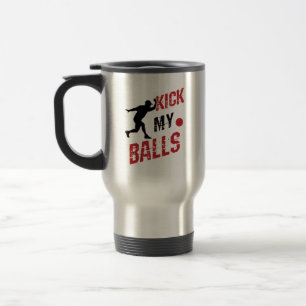 Taza De Viaje Kickball Pitcher Funny Patear mis bolas