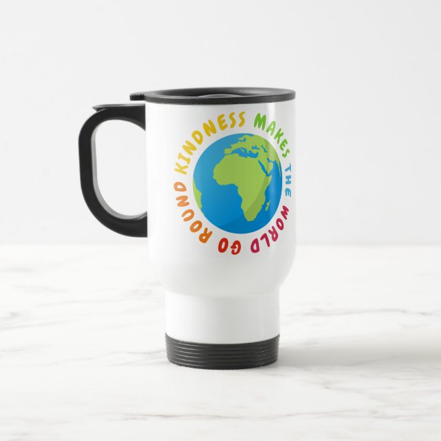 Taza De Viaje La amabilidad hace que el mundo va alrededor - (Izquierda)