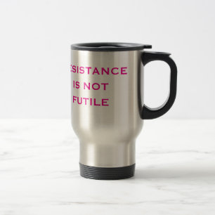 Taza De Viaje La resistencia NO es inútil