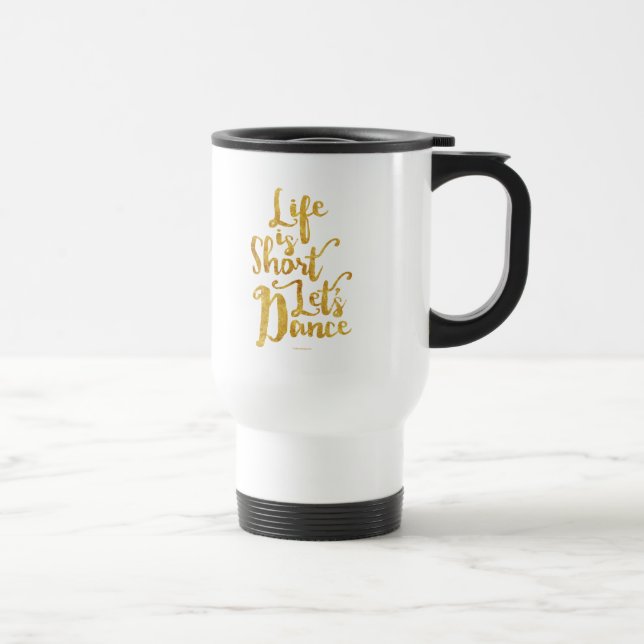 Taza De Viaje La vida es corta, bailemos (Derecha)