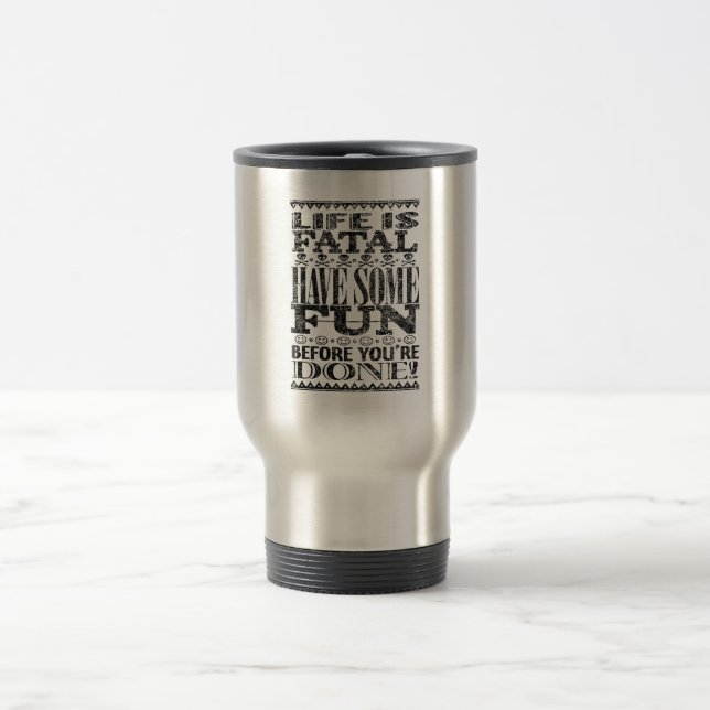 Taza De Viaje La vida es fatal (Centro)