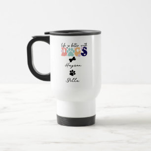 Taza De Viaje La vida es mejor con cachorros Perros adorables am