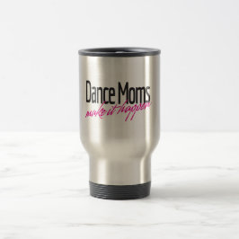 Taza De Viaje Las mamáes de la danza hacen que sucede