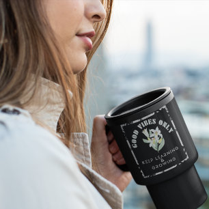 Taza De Viaje Las Vibes Buenas Sólo Conservan El Aprendizaje Y E