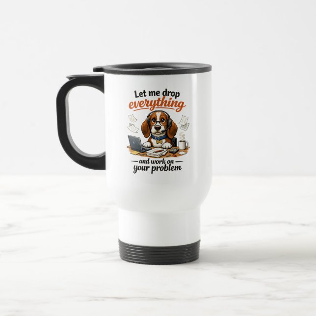 Taza De Viaje Let Me Drop Everything dog (Izquierda)