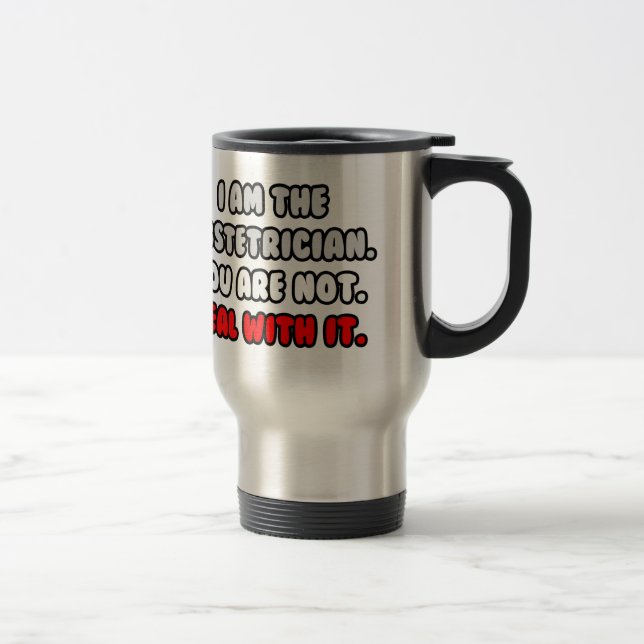 Taza De Viaje Lidiar con eso... Obstetricista divertida (Derecha)