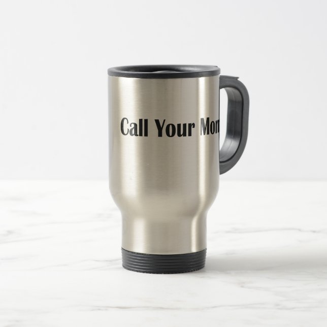 TAZA DE VIAJE LLAME A SU RECORDATORIO DE LA MADRE (Anverso derecho)