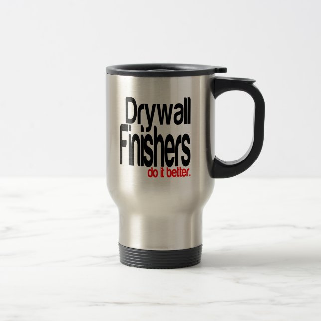Taza De Viaje Los Acabadores De Las Paredes Secas Lo Hacen Mejor (Derecha)