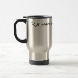 Taza De Viaje Los perros mejoran todo - Perro divertido