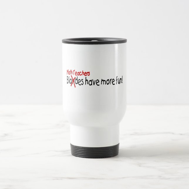 Taza De Viaje Los profesores de matemáticas se divierten más (Centro)