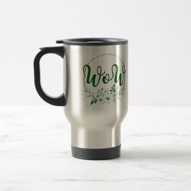 Taza De Viaje MAMÁ boca abajo dice ¡WOW! (Izquierda)