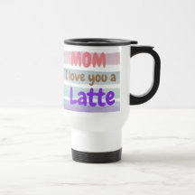 Mamá de moda te amo un latte