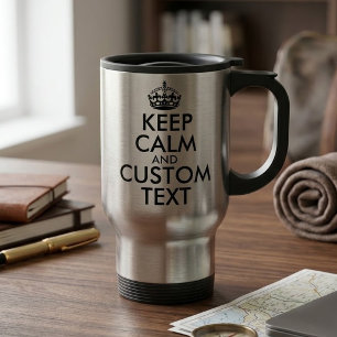 Taza De Viaje Mantén la Calma y Crea Tu Propio Texto Aquí