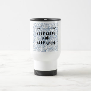 Taza De Viaje Mantén la calma y mantén la calma