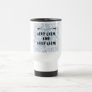 Taza De Viaje Mantén la calma y mantén la calma