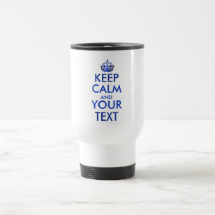 Taza De Viaje MANTENER CALMA Y TU TEXTO - Crea tu propio texto