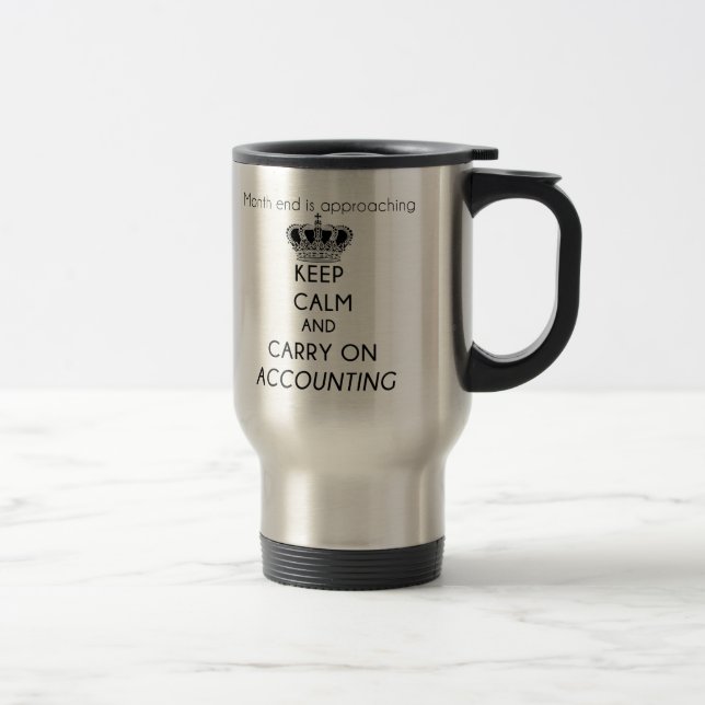 Taza De Viaje Mantener la calma y continuar con la contabilidad (Derecha)