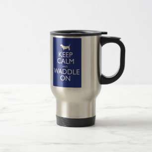 Taza De Viaje Mantener la calma y el Waddle encendidos