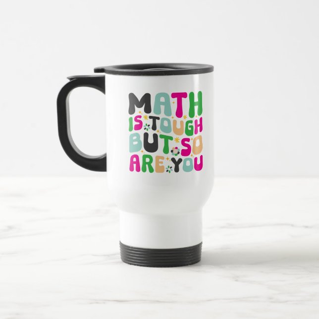 Taza De Viaje Math is Tough But So Are You –Motivational Teacher (Izquierda)