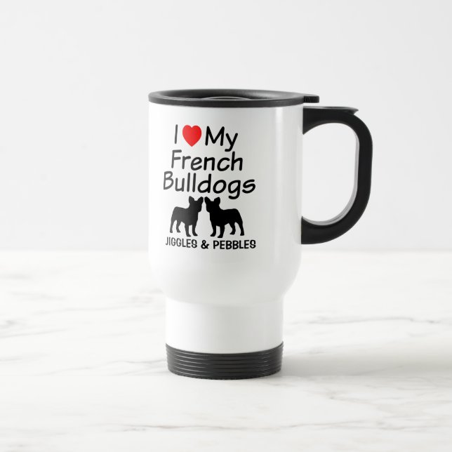 Taza De Viaje Me encantan mis dos Bulldoges franceses (Derecha)