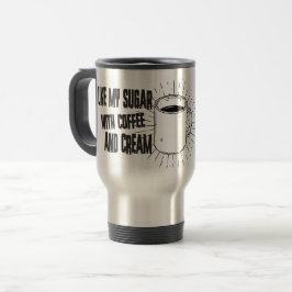 Taza De Viaje Me gusta mi azúcar con el café