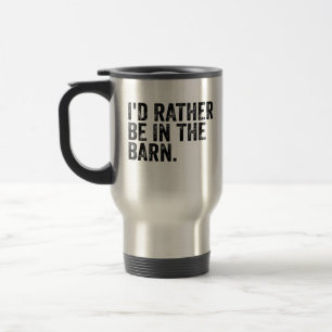 Taza De Viaje Me gustaría estar en el granero