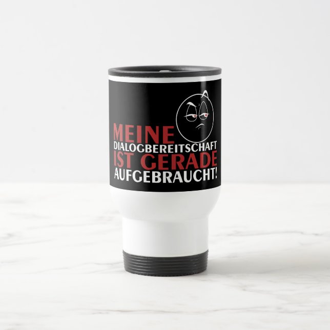 Taza De Viaje ¡Meine Dialogbereitschaft ist gerade aufgebraucht! (Centro)