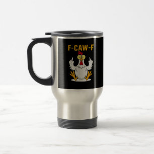 Taza De Viaje Meme de gallo de cita F-Caw-F