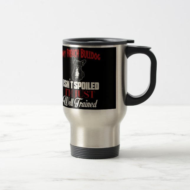 Taza De Viaje Mi Bulldog francés no está empañado (Derecha)