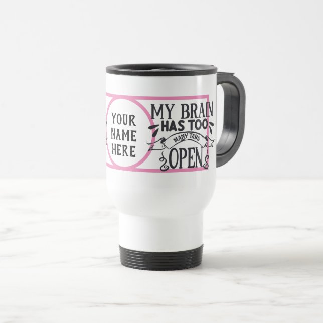 Taza De Viaje Mi Cerebro Tiene Demasiadas Tabulaciones Abrir Nom (Anverso derecho)