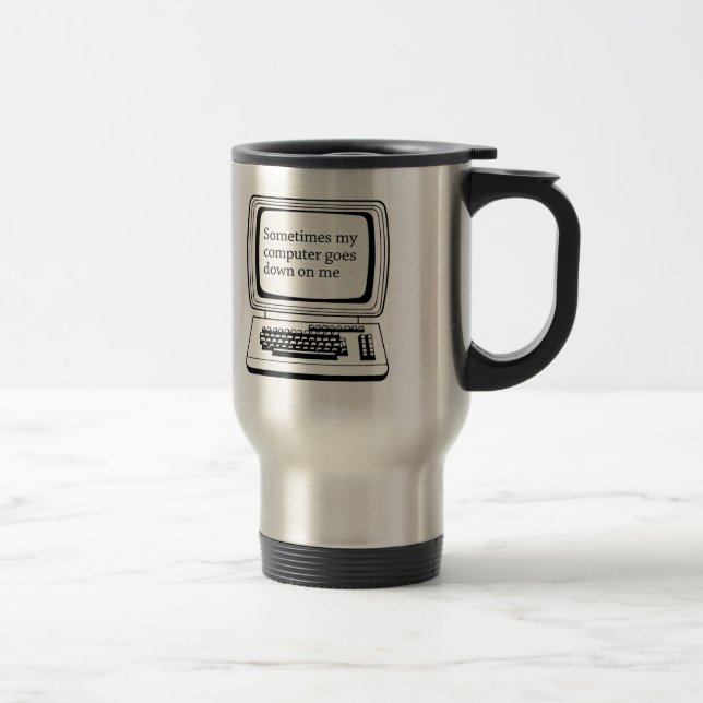 TAZA DE VIAJE MI ORDENADOR VA A VECES ABAJO EN MÍ (Derecha)