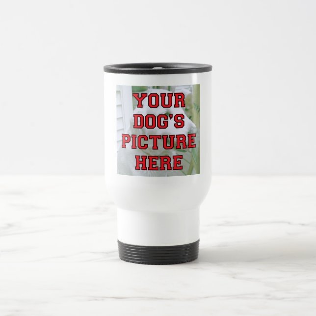 Taza De Viaje Modificó la foto de su perro para requisitos (Centro)