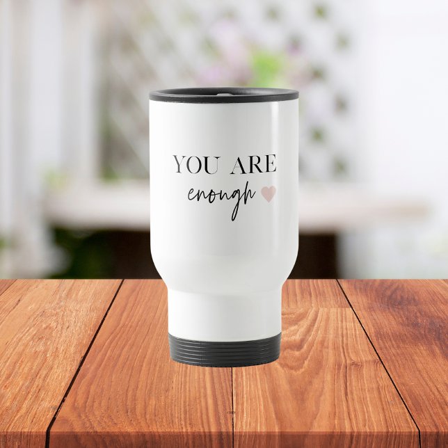 Taza De Viaje Motivación positiva que eres suficiente cita (Subido por el creador)