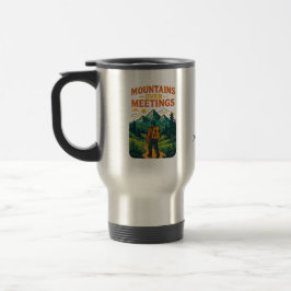 Taza De Viaje Mountains Over Meetings Travel Mug | Add Text/Name