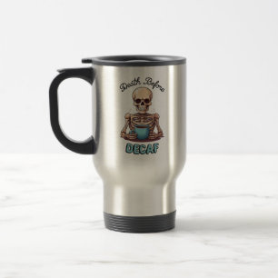 Taza De Viaje Muerte antes del decaf; adicto al café
