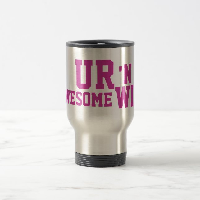 TAZA DE VIAJE MUG INCREÍBLE PARA WIF INCREÍBLE - ERES UNA ESPOSA (Centro)