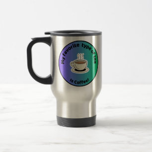 Taza De Viaje Mug mi tipo de té favorito es café