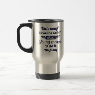 Taza De Viaje Mugs de nombres personalizados "viejos y jóvenes"